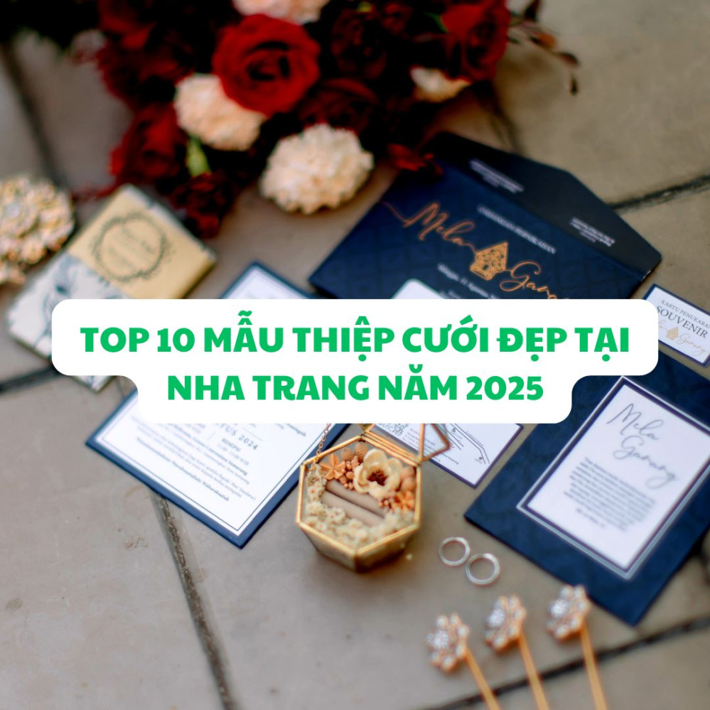 Top 10 mẫu thiệp cưới đẹp tại Nha Trang năm 2025