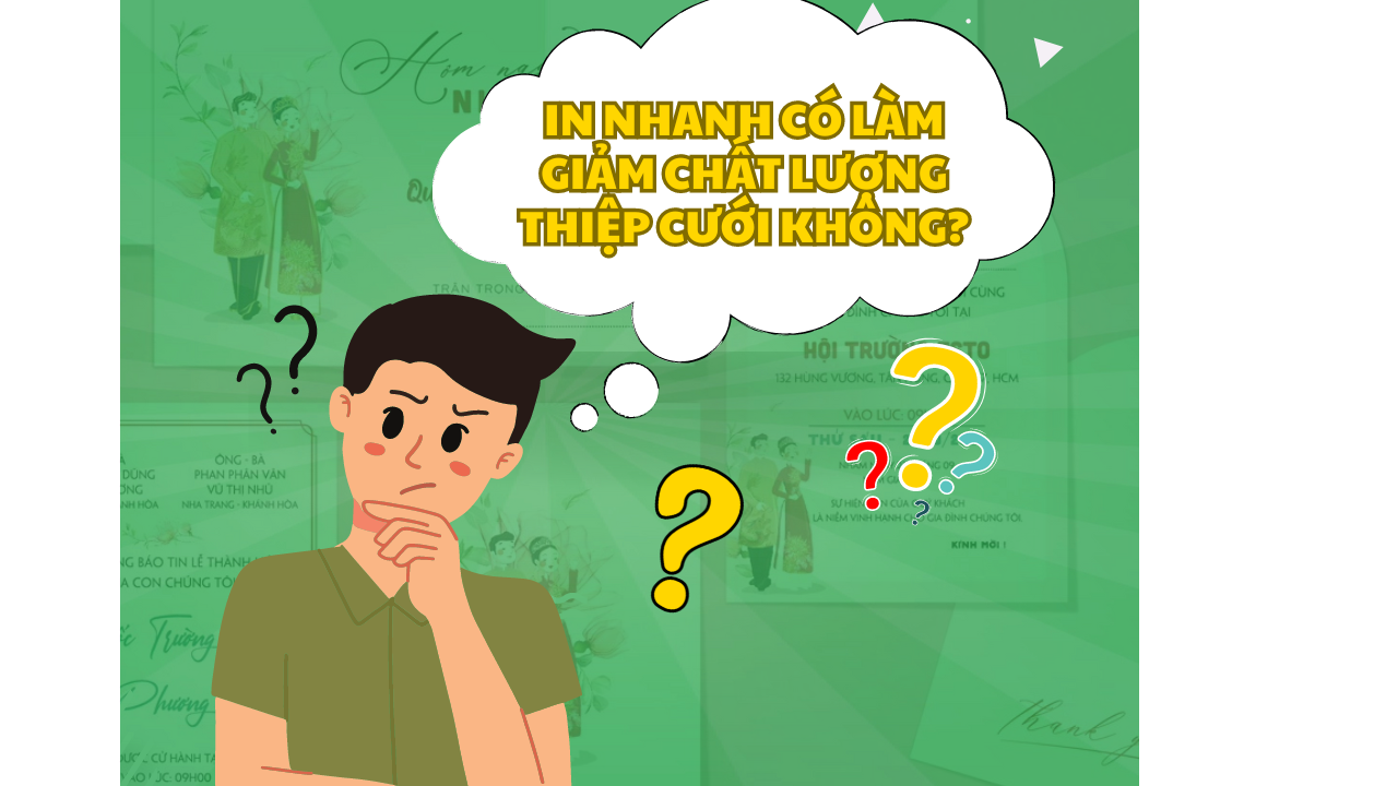 IN THIỆP CƯỚI LẤY LIỀN CÓ ẢNH HƯỞNG ĐẾN CHẤT LƯỢNG THIỆP KHÔNG?